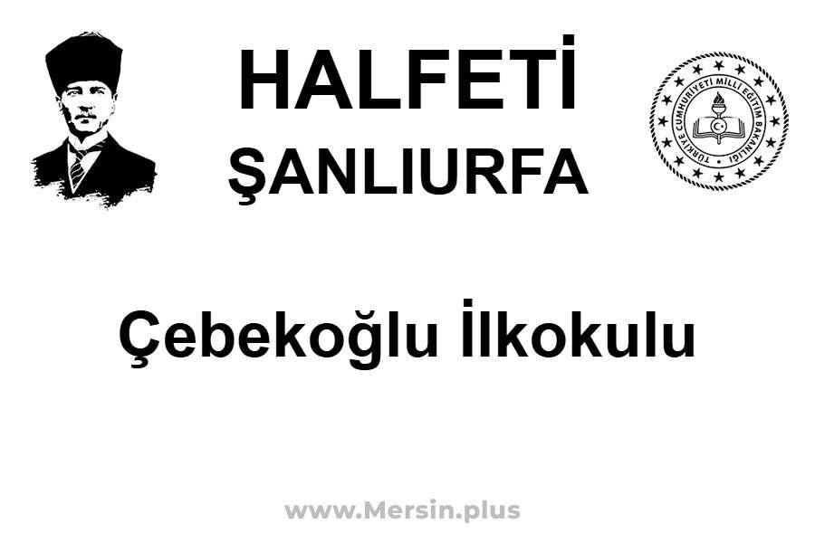 Çebekoğlu İlkokulu - HALFETİ / ŞANLIURFA