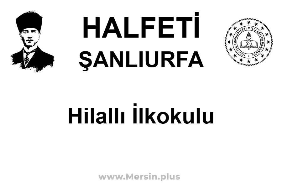Hilallı İlkokulu - HALFETİ / ŞANLIURFA
