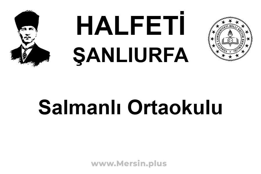 Salmanlı Ortaokulu - HALFETİ / ŞANLIURFA
