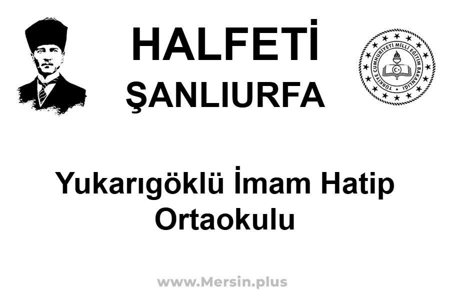 Yukarıgöklü İmam Hatip Ortaokulu - HALFETİ / ŞANLIURFA