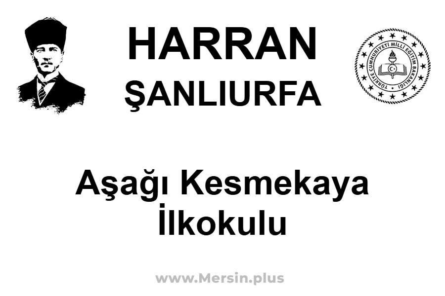 Aşağı Kesmekaya İlkokulu - HARRAN / ŞANLIURFA