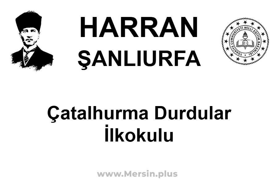Çatalhurma Durdular İlkokulu - HARRAN / ŞANLIURFA