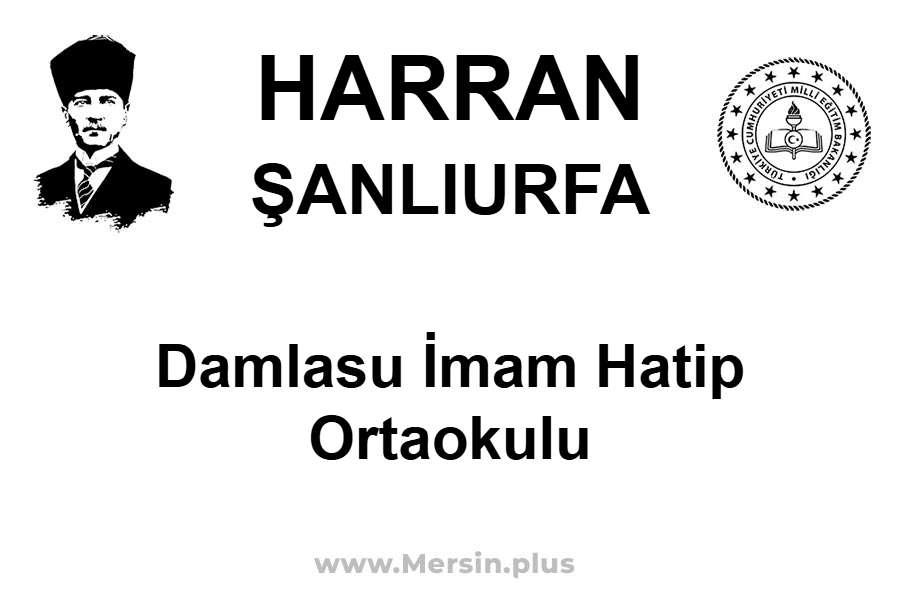 Damlasu İmam Hatip Ortaokulu - HARRAN / ŞANLIURFA