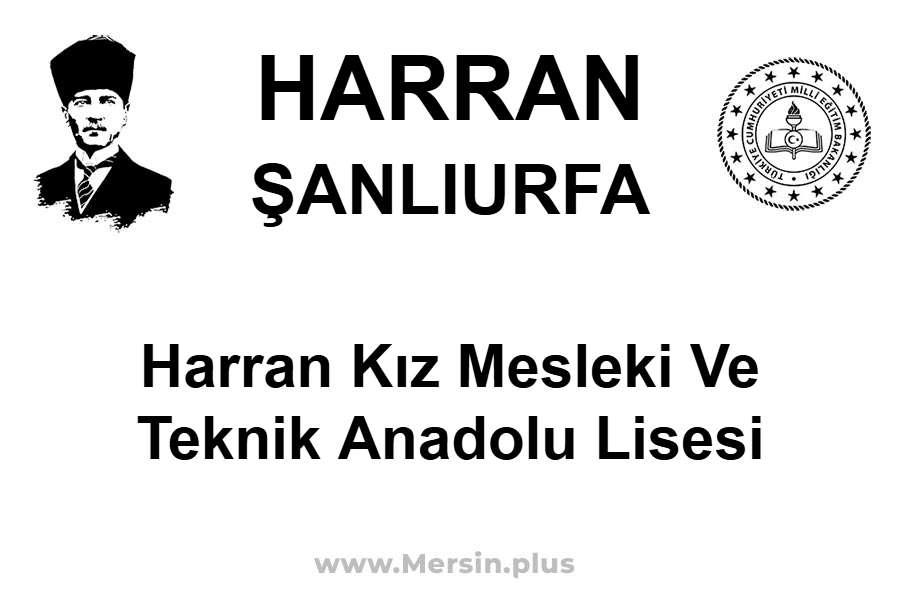 Harran Kız Mesleki ve Teknik Anadolu Lisesi - HARRAN / ŞANLIURFA