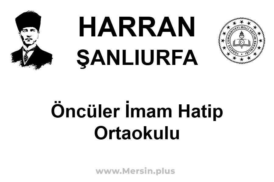 Öncüler İmam Hatip Ortaokulu - HARRAN / ŞANLIURFA