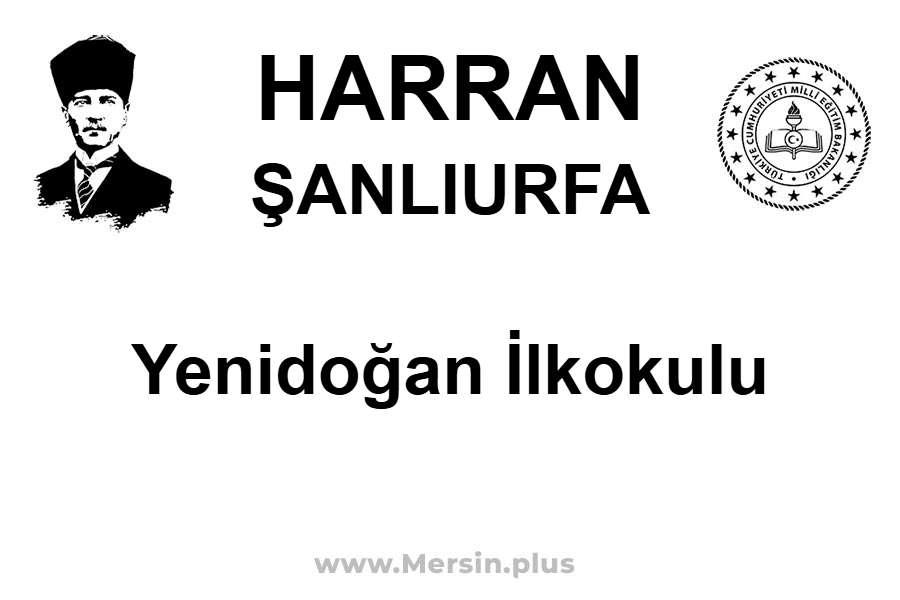 Yenidoğan İlkokulu - HARRAN / ŞANLIURFA