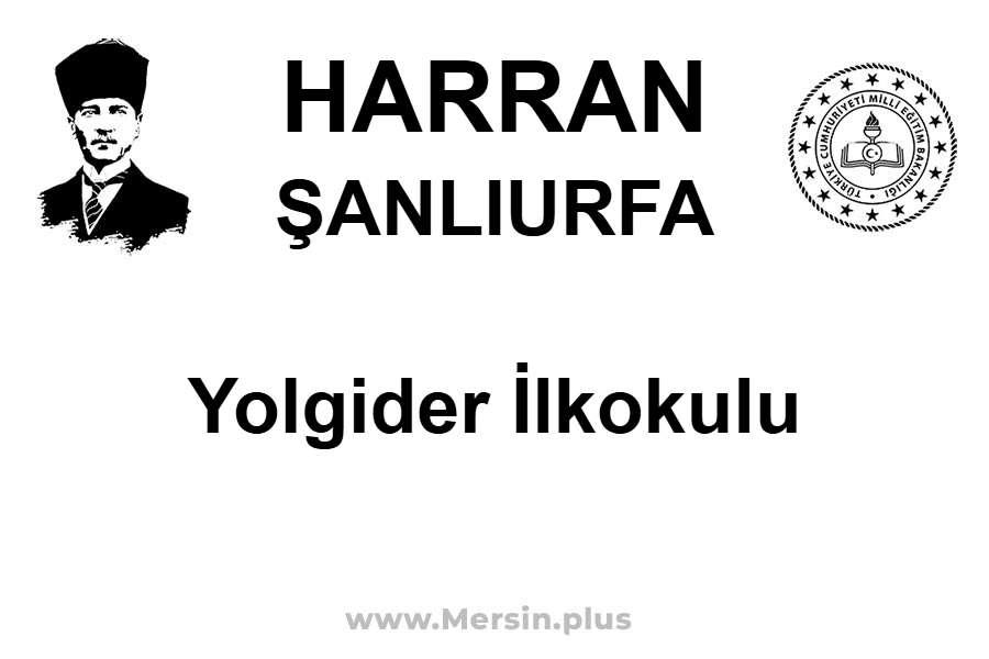 Yolgider İlkokulu - HARRAN / ŞANLIURFA