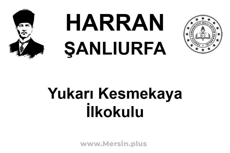 Yukarı Kesmekaya İlkokulu - HARRAN / ŞANLIURFA