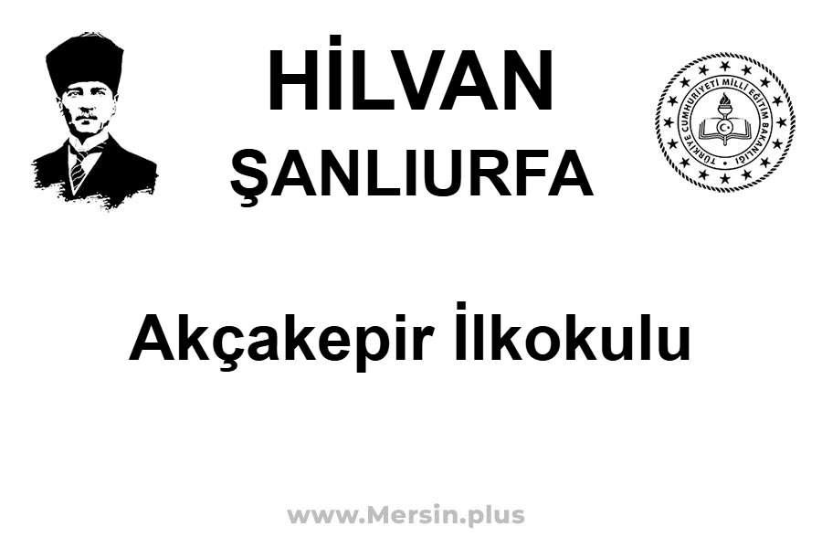 Akçakepir İlkokulu - HİLVAN / ŞANLIURFA