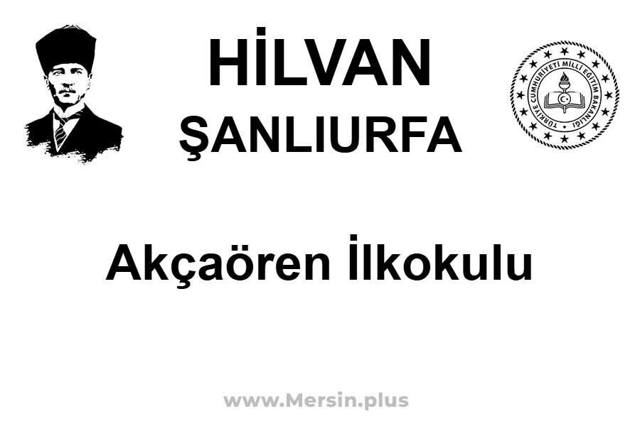 Akçaören İlkokulu - HİLVAN / ŞANLIURFA
