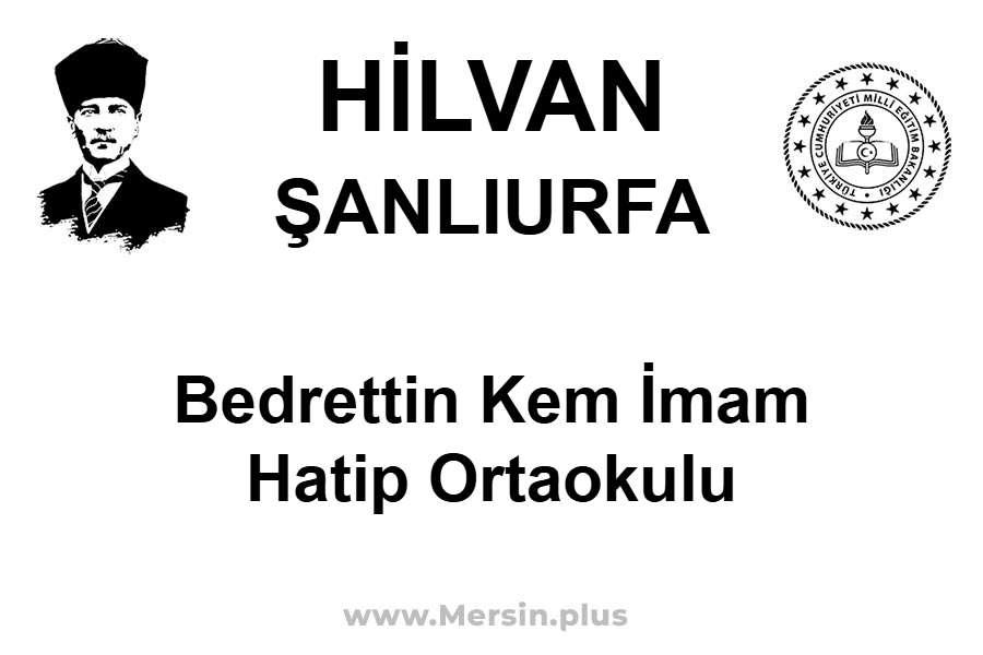 Bedrettin Kem İmam Hatip Ortaokulu - HİLVAN / ŞANLIURFA