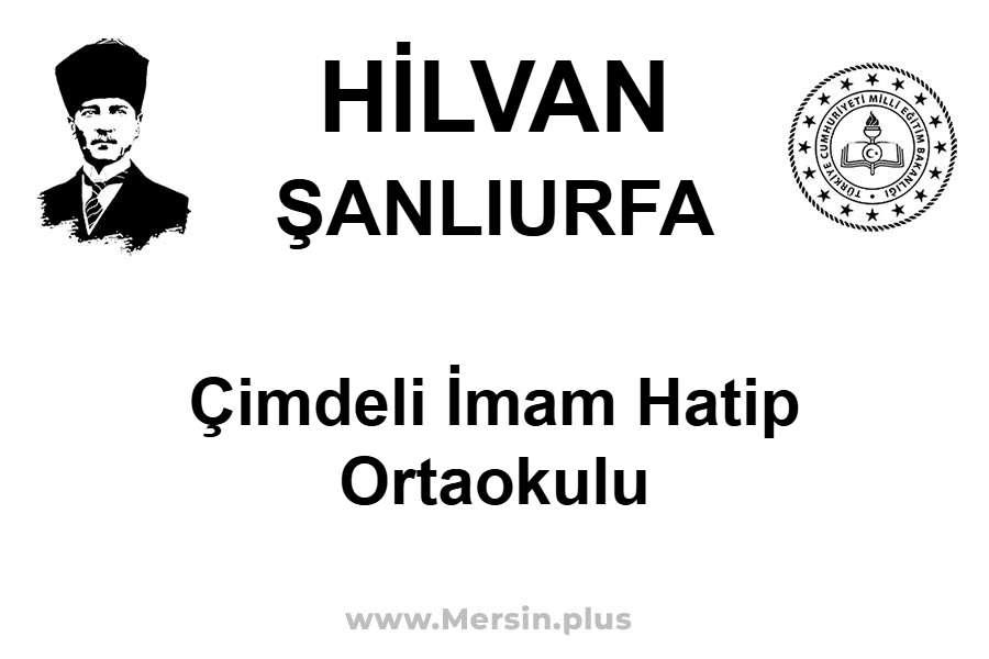 Çimdeli İmam Hatip Ortaokulu - HİLVAN / ŞANLIURFA