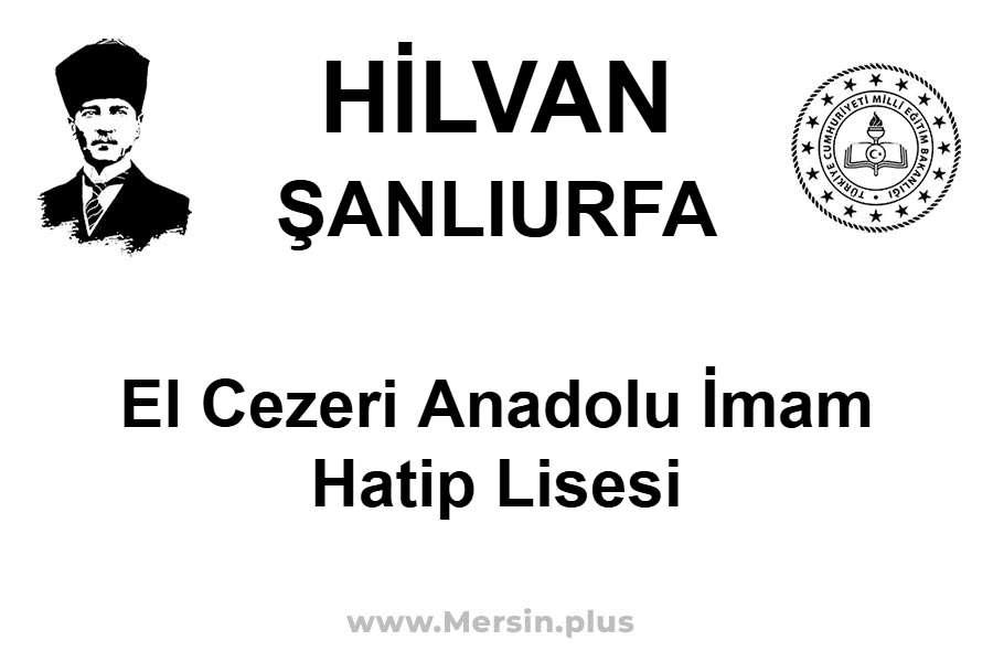 El Cezeri Anadolu İmam Hatip Lisesi - HİLVAN / ŞANLIURFA