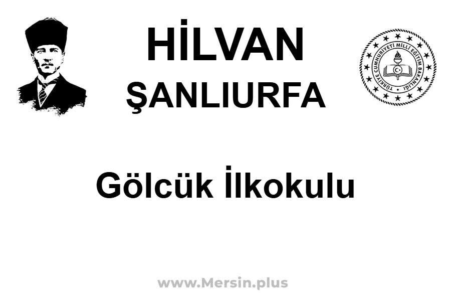 Gölcük İlkokulu - HİLVAN / ŞANLIURFA