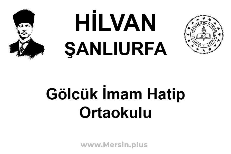Gölcük İmam Hatip Ortaokulu - HİLVAN / ŞANLIURFA