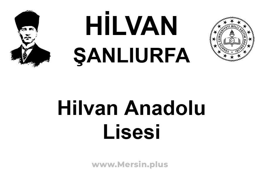 Hilvan Anadolu Lisesi - HİLVAN / ŞANLIURFA