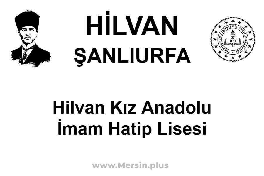 Hilvan Kız Anadolu İmam Hatip Lisesi - HİLVAN / ŞANLIURFA