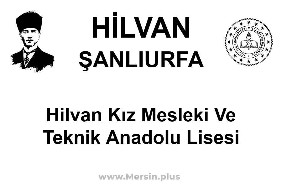 Hilvan Kız Mesleki ve Teknik Anadolu Lisesi - HİLVAN / ŞANLIURFA