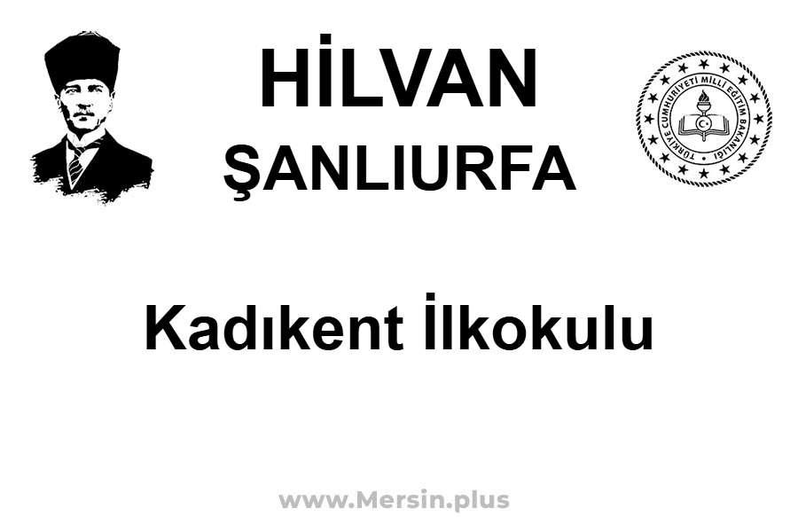 Kadıkent İlkokulu - HİLVAN / ŞANLIURFA