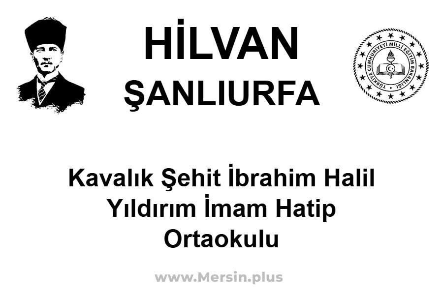 Kavalık Şehit İbrahim Halil Yıldırım İmam Hatip Ortaokulu - HİLVAN / ŞANLIURFA
