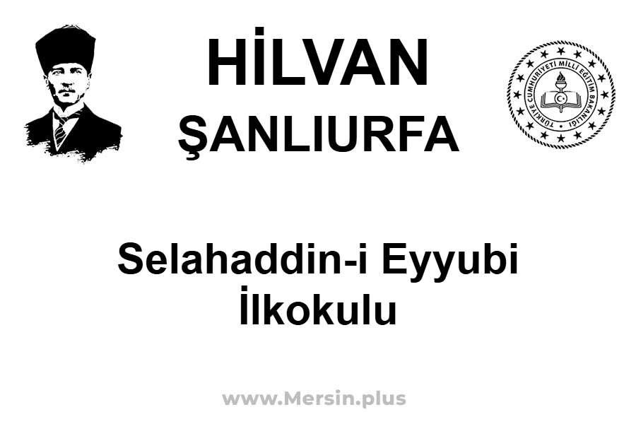 Selahaddin-i Eyyubi İlkokulu - HİLVAN / ŞANLIURFA