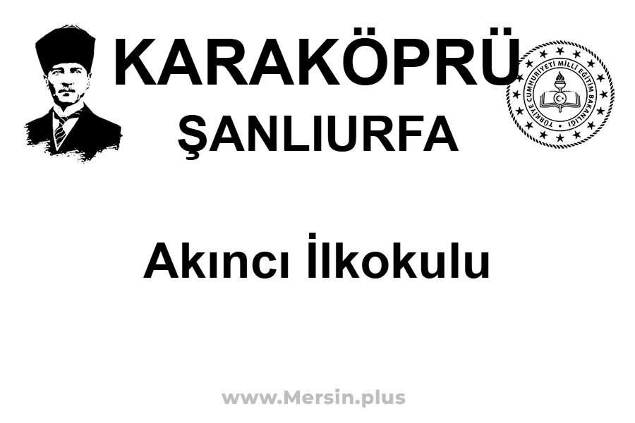 Akıncı İlkokulu - KARAKÖPRÜ / ŞANLIURFA