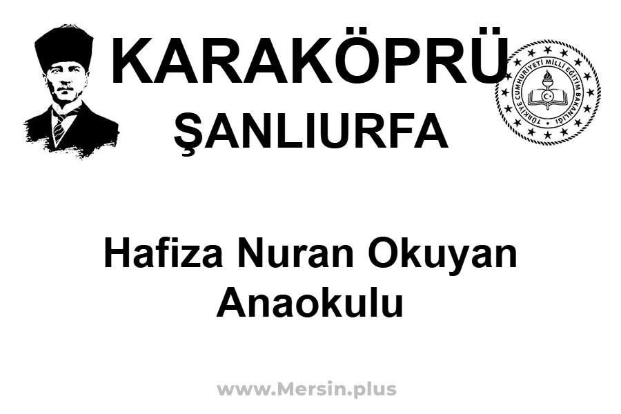 Hafiza Nuran Okuyan Anaokulu - KARAKÖPRÜ / ŞANLIURFA