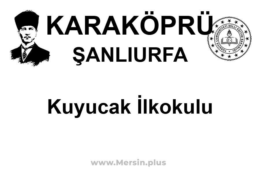 Kuyucak İlkokulu - KARAKÖPRÜ / ŞANLIURFA