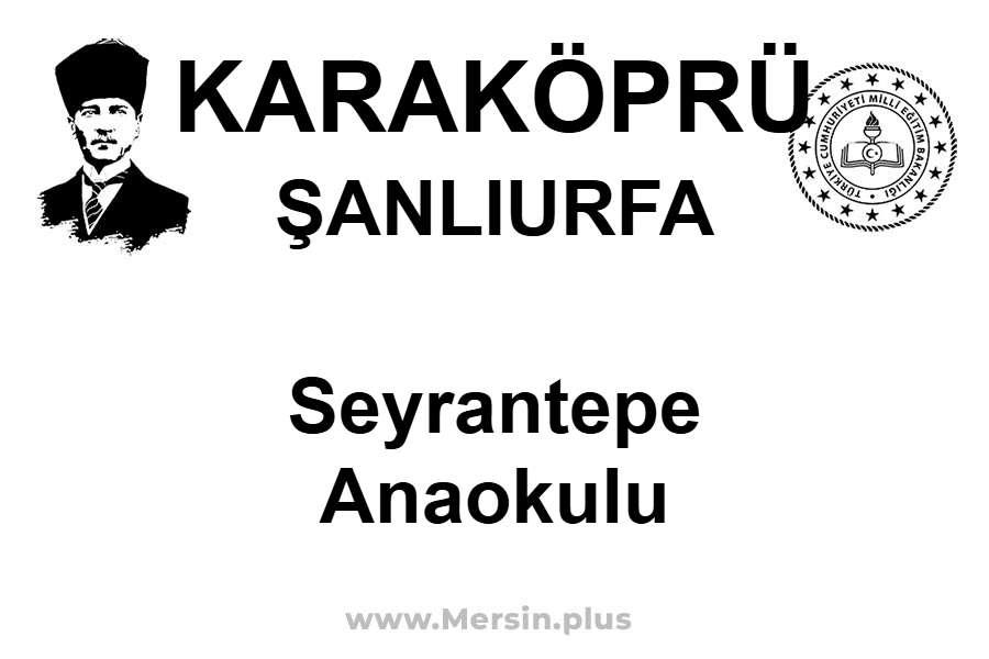 Seyrantepe Anaokulu - KARAKÖPRÜ / ŞANLIURFA