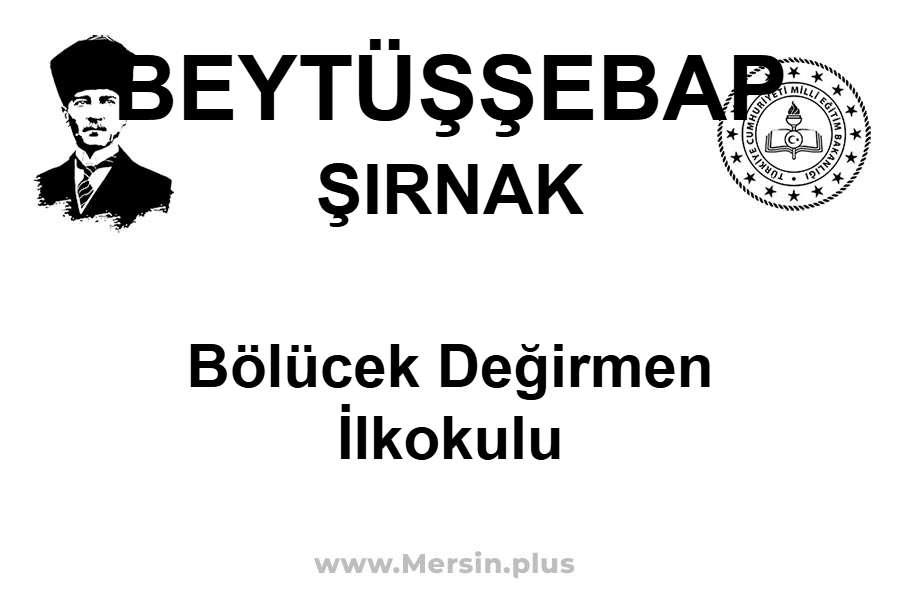 Bölücek Değirmen İlkokulu - BEYTÜŞŞEBAP / ŞIRNAK