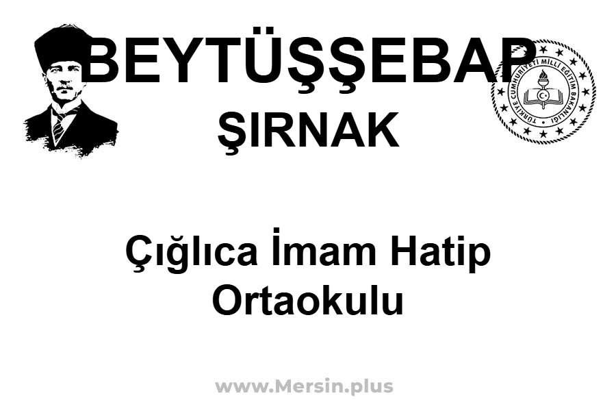 Çığlıca İmam Hatip Ortaokulu - BEYTÜŞŞEBAP / ŞIRNAK