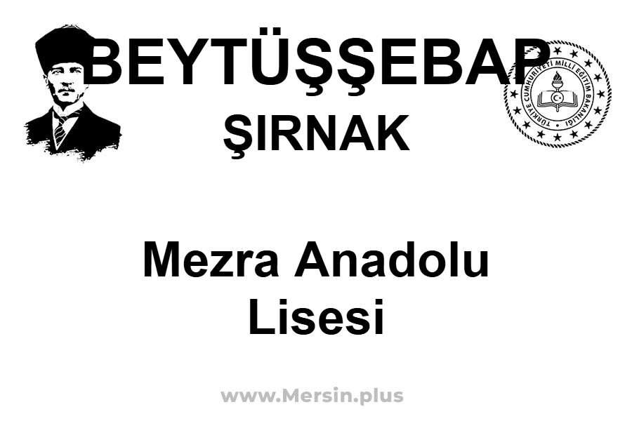 Mezra Anadolu Lisesi - BEYTÜŞŞEBAP / ŞIRNAK