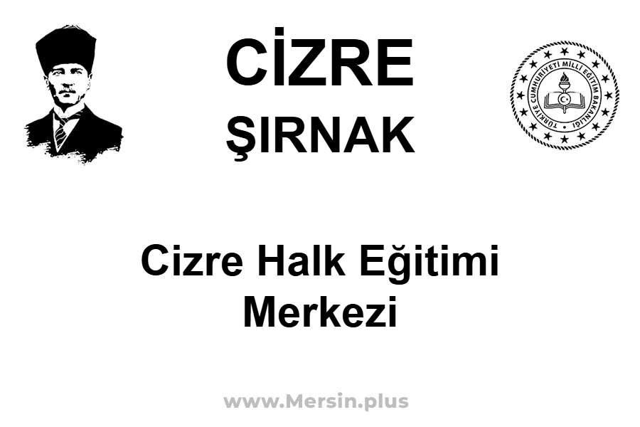 Cizre Halk Eğitimi Merkezi - CİZRE / ŞIRNAK