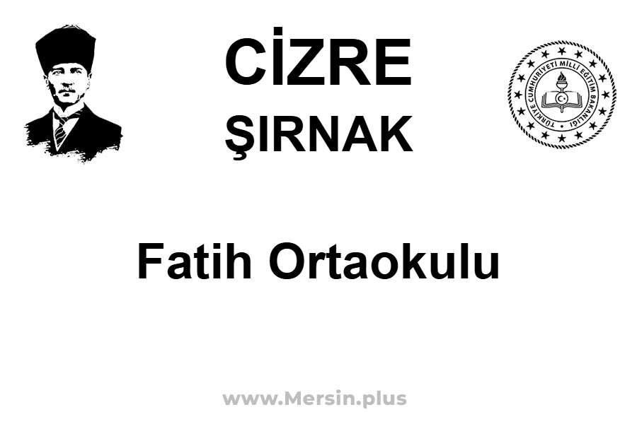 Fatih Ortaokulu - CİZRE / ŞIRNAK