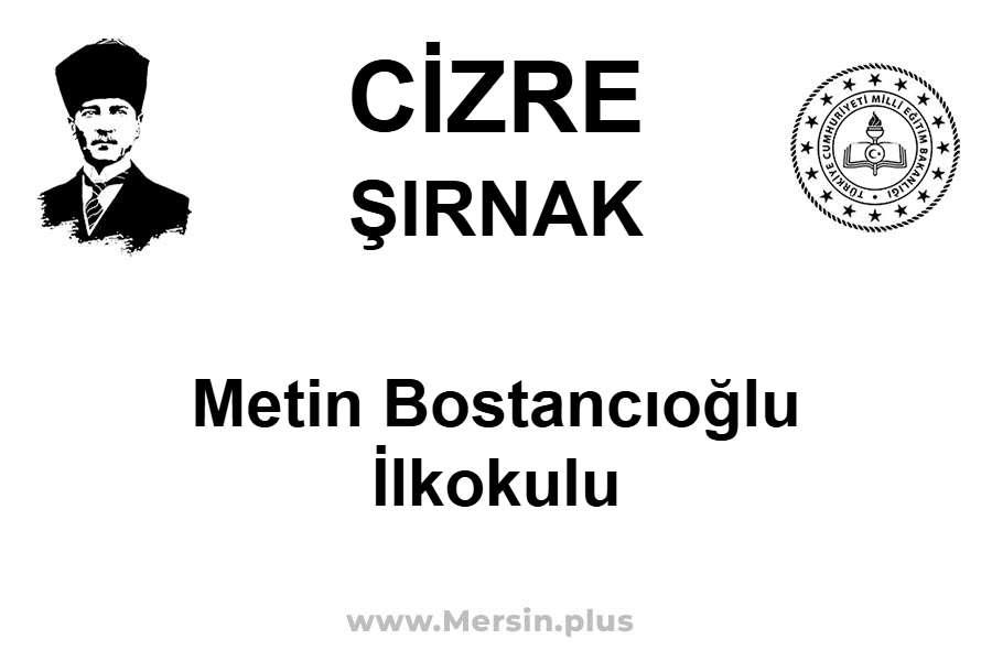 Metin Bostancıoğlu İlkokulu - CİZRE / ŞIRNAK