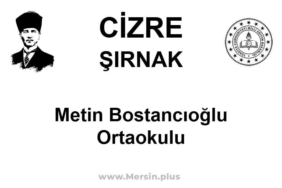 Metin Bostancıoğlu Ortaokulu - CİZRE / ŞIRNAK