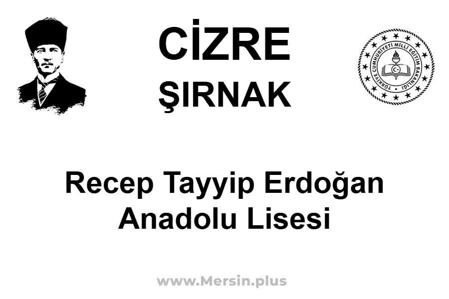 Recep Tayyip Erdoğan Anadolu Lisesi - CİZRE / ŞIRNAK