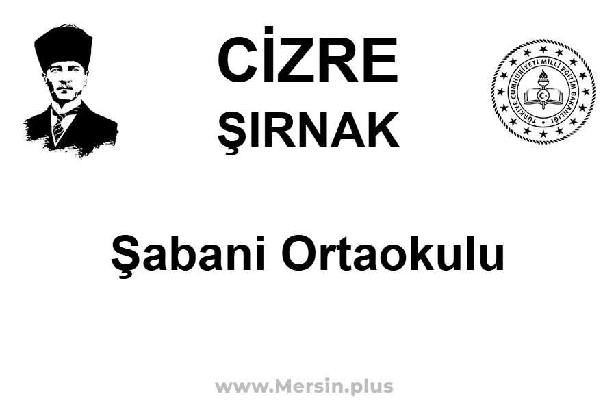 Şabani Ortaokulu - CİZRE / ŞIRNAK
