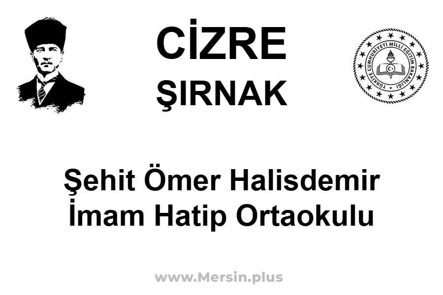 Şehit Ömer Halisdemir İmam Hatip Ortaokulu - CİZRE / ŞIRNAK