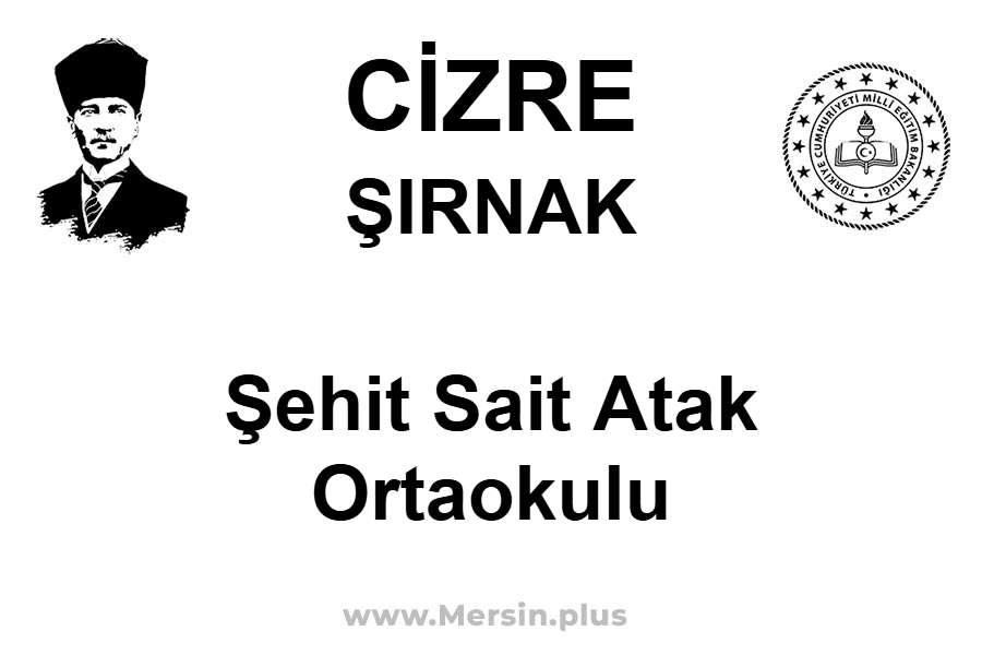 Şehit Sait Atak Ortaokulu - CİZRE / ŞIRNAK