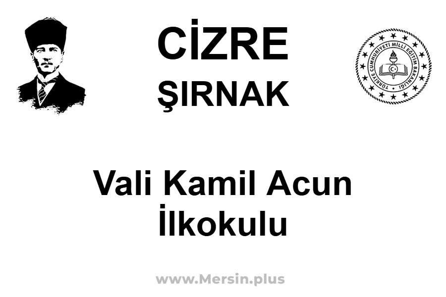 Vali Kamil Acun İlkokulu - CİZRE / ŞIRNAK