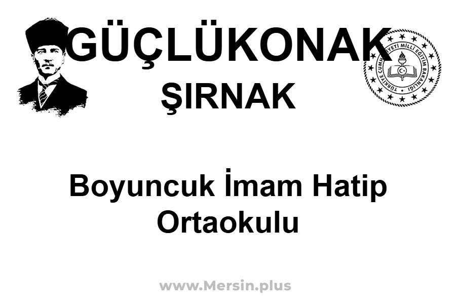 Boyuncuk İmam Hatip Ortaokulu - GÜÇLÜKONAK / ŞIRNAK