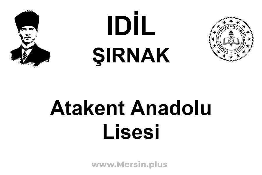 Atakent Anadolu Lisesi - IDİL / ŞIRNAK