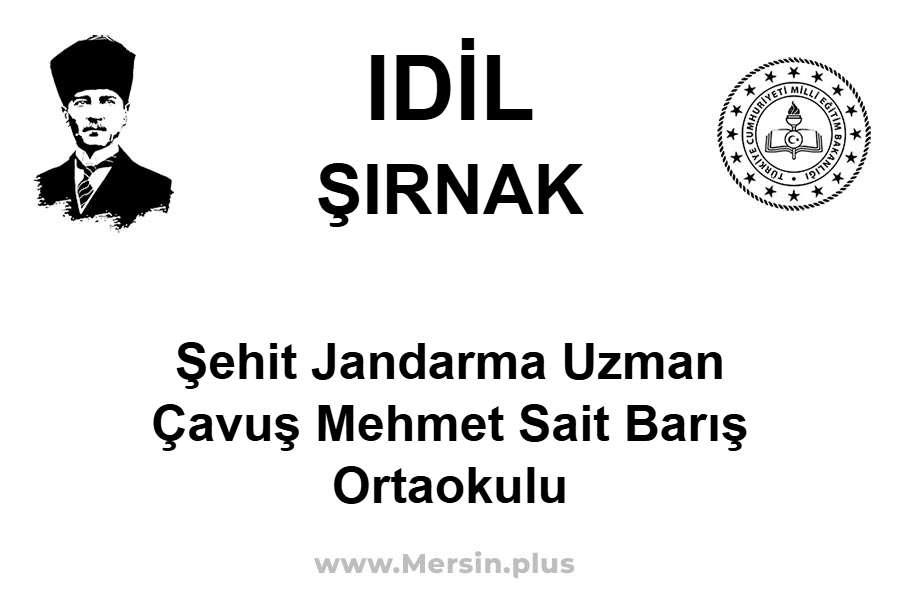Şehit Jandarma Uzman Çavuş Mehmet Sait Barış Ortaokulu - IDİL / ŞIRNAK