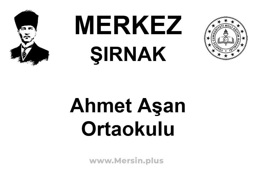 Ahmet Aşan Ortaokulu - MERKEZ / ŞIRNAK