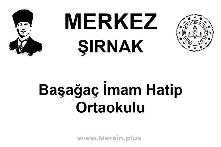 Başağaç İmam Hatip Ortaokulu - MERKEZ / ŞIRNAK