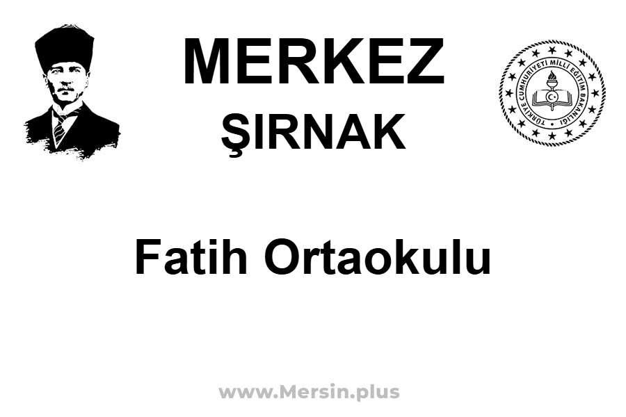 Fatih Ortaokulu - MERKEZ / ŞIRNAK