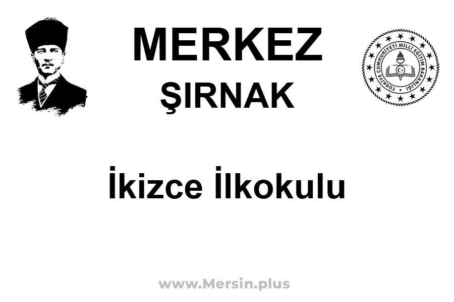 İkizce İlkokulu - MERKEZ / ŞIRNAK