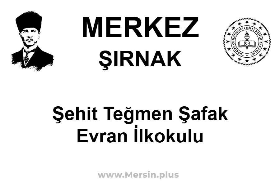 Şehit Teğmen Şafak Evran İlkokulu - MERKEZ / ŞIRNAK