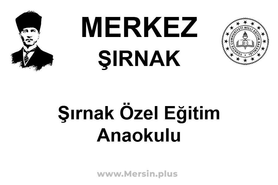 Şırnak Özel Eğitim Anaokulu - MERKEZ / ŞIRNAK